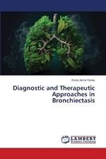 Diagnostic and Therapeutic Approaches in Bronchiectasis