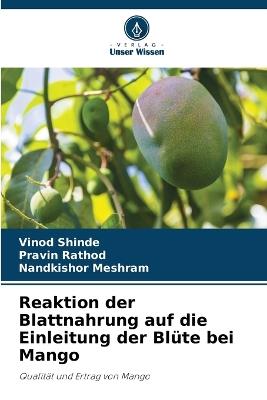 Reaktion der Blattnahrung auf die Einleitung der Bl?te bei Mango - Vinod Shinde,Pravin Rathod,Nandkishor Meshram - cover