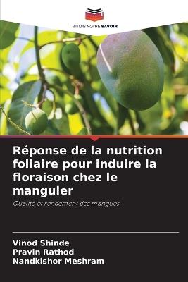 R?ponse de la nutrition foliaire pour induire la floraison chez le manguier - Vinod Shinde,Pravin Rathod,Nandkishor Meshram - cover