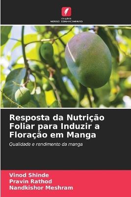 Resposta da Nutri??o Foliar para Induzir a Flora??o em Manga - Vinod Shinde,Pravin Rathod,Nandkishor Meshram - cover