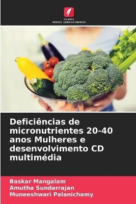 Defici?ncias de micronutrientes 20-40 anos Mulheres e desenvolvimento CD multim?dia - Baskar Mangalam,Amutha Sundarrajan,Muneeshwari Palanichamy - cover