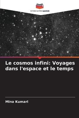 Le cosmos infini: Voyages dans l'espace et le temps - Mina Kumari - cover