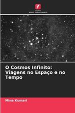 O Cosmos Infinito: Viagens no Espa?o e no Tempo