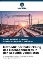 Methodik der Entwicklung des Eisenbahnnetzes in der Republik Usbekistan