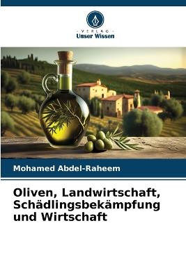 Oliven, Landwirtschaft, Sch?dlingsbek?mpfung und Wirtschaft - Mohamed Abdel-Raheem - cover