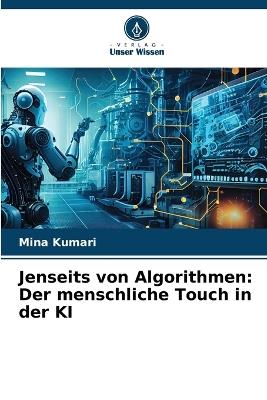 Jenseits von Algorithmen: Der menschliche Touch in der KI - Mina Kumari - cover