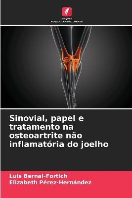 Sinovial, papel e tratamento na osteoartrite n?o inflamat?ria do joelho - Luis Bernal-Fortich,Elizabeth P?rez-Hern?ndez - cover