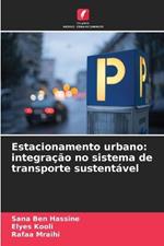 Estacionamento urbano: integra??o no sistema de transporte sustent?vel