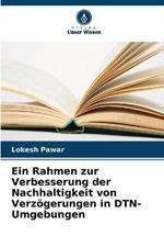 Ein Rahmen zur Verbesserung der Nachhaltigkeit von Verz?gerungen in DTN-Umgebungen