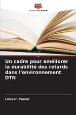 Un cadre pour am?liorer la durabilit? des retards dans l'environnement DTN