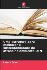 Uma estrutura para melhorar a sustentabilidade do atraso no ambiente DTN