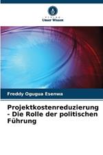 Projektkostenreduzierung - Die Rolle der politischen F?hrung