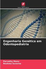 Engenharia Gen?tica em Odontopediatria