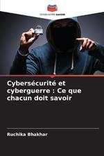 Cybers?curit? et cyberguerre: Ce que chacun doit savoir