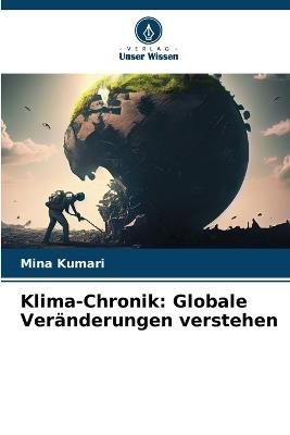 Klima-Chronik: Globale Ver?nderungen verstehen - Mina Kumari - cover