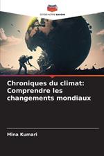 Chroniques du climat: Comprendre les changements mondiaux