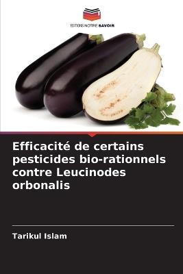 Efficacit? de certains pesticides bio-rationnels contre Leucinodes orbonalis - Tarikul Islam - cover