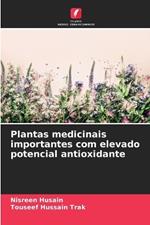 Plantas medicinais importantes com elevado potencial antioxidante