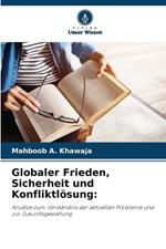 Globaler Frieden, Sicherheit und Konfliktl?sung