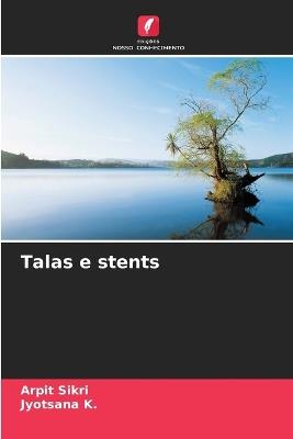 Talas e stents - Arpit Sikri,Jyotsana K - cover