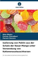 Isolierung von Pektin aus der Schale der Kesar-Mango unter Verwendung von Kationenaustauschharzen