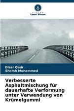 Verbesserte Asphaltmischung f?r dauerhafte Verformung unter Verwendung von Kr?melgummi