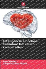 Intelig?ncia emocional feminina: Um relato comparativo