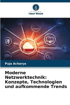 Moderne Netzwerktechnik: Konzepte, Technologien und aufkommende Trends - Puja Acharya - cover