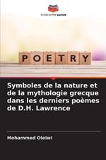 Symboles de la nature et de la mythologie grecque dans les derniers po?mes de D.H. Lawrence