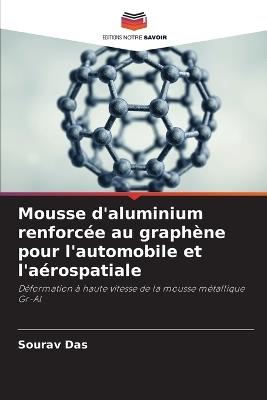 Mousse d'aluminium renforc?e au graph?ne pour l'automobile et l'a?rospatiale - Sourav Das - cover