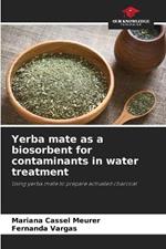 Yerba mate as a biosorbent for contaminants in water treatment