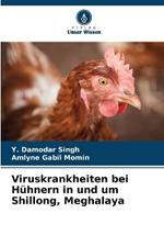 Viruskrankheiten bei H?hnern in und um Shillong, Meghalaya