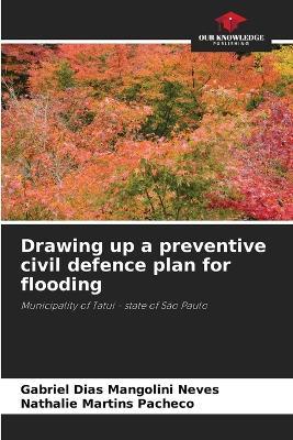 Drawing up a preventive civil defence plan for flooding - Gabriel Dias Mangolini Neves,Nathalie Martins Pacheco - cover