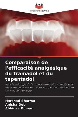 Comparaison de l'efficacit? analg?sique du tramadol et du tapentadol - Harshad Sharma,Anisha Deb,Abhinav Kumar - cover