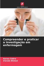 Compreender e praticar a investiga??o em enfermagem