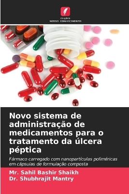 Novo sistema de administra??o de medicamentos para o tratamento da ?lcera p?ptica - Sahil Bashir Shaikh,Shubhrajit Mantry - cover