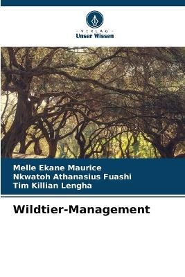 Wildtier-Management - Melle Ekane Maurice,Nkwatoh Athanasius Fuashi,Tim Killian Lengha - cover