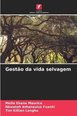 Gest?o da vida selvagem - Melle Ekane Maurice,Nkwatoh Athanasius Fuashi,Tim Killian Lengha - cover