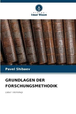 Grundlagen Der Forschungsmethodik - Pavel Shibaev - cover