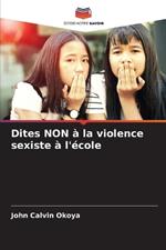 Dites NON ? la violence sexiste ? l'?cole