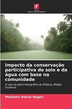 Impacto da conserva??o participativa do solo e da ?gua com base na comunidade