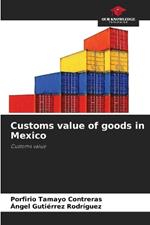 Customs value of goods in Mexico