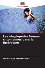 Les vingt-quatre heures chtoniennes dans la litt?rature