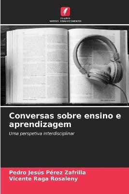 Conversas sobre ensino e aprendizagem - Pedro Jes?s P?rez Zafrilla,Vicente Raga Rosaleny - cover