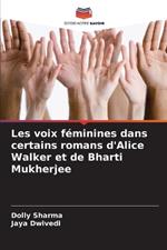 Les voix f?minines dans certains romans d'Alice Walker et de Bharti Mukherjee