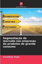 Segmenta??o do mercado nas empresas de produtos de grande consumo