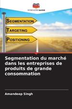 Segmentation du march? dans les entreprises de produits de grande consommation