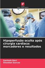 Hipoperfus?o oculta ap?s cirurgia card?aca: marcadores e resultados