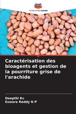 Caract?risation des bioagents et gestion de la pourriture grise de l'arachide