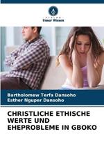 Christliche Ethische Werte Und Eheprobleme in Gboko